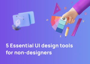 5 Essential UI design tools for non-designers 5 Essential UI Design Tools For Non-designers