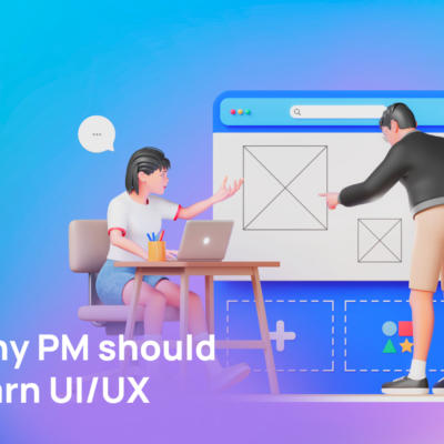 Top 5 reasons why product managers should learn UI/UX in 2023