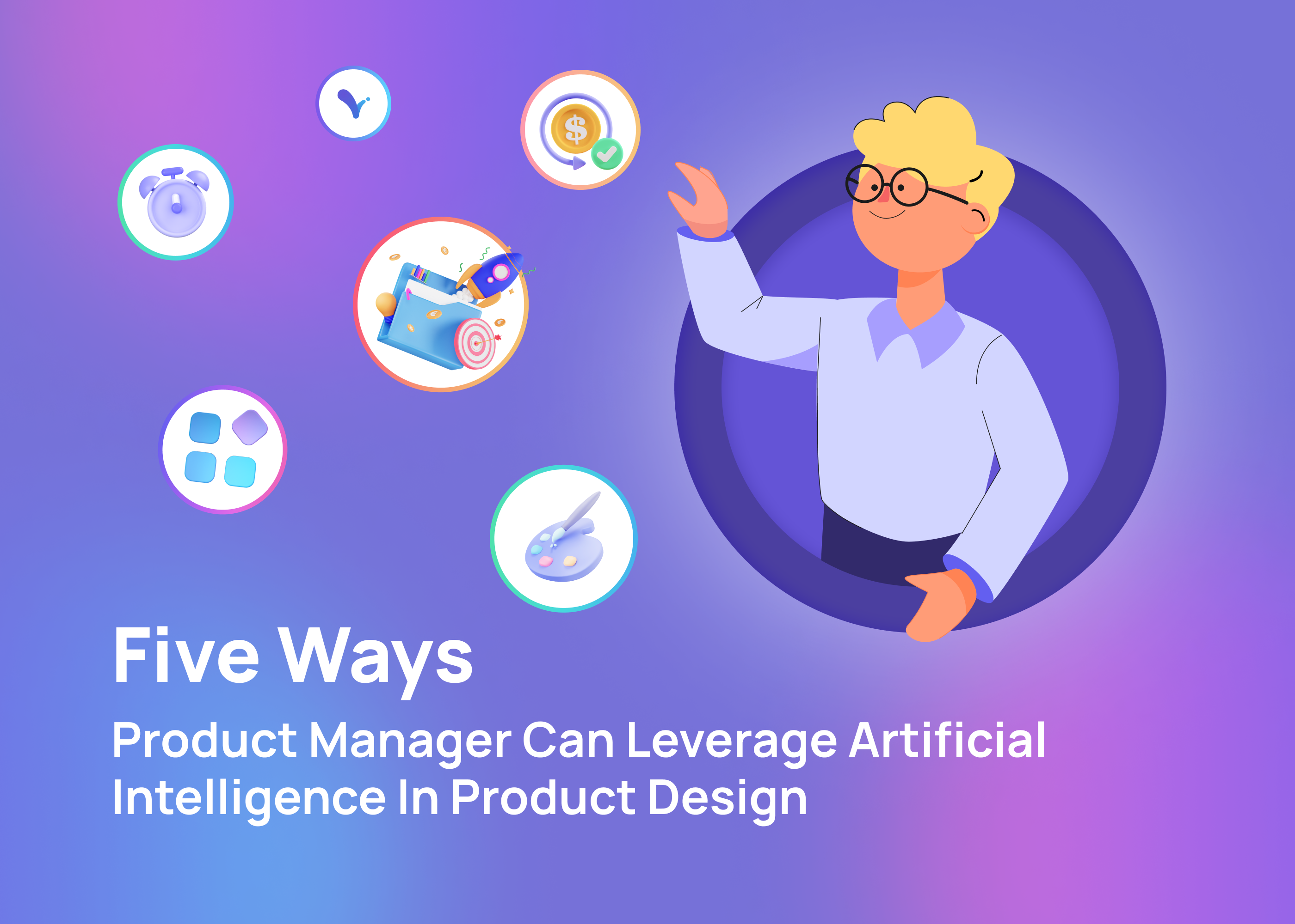 6 Ways Product Managers Can Leverage Artificial Intelligence in Product Design