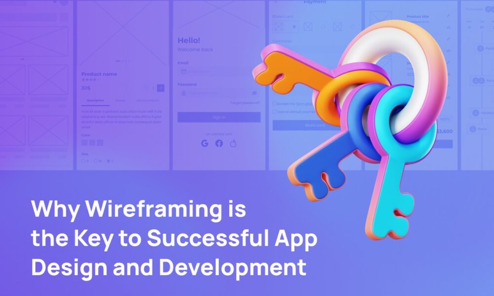 Why Wireframing is the Key to Successful App Design and Development Large