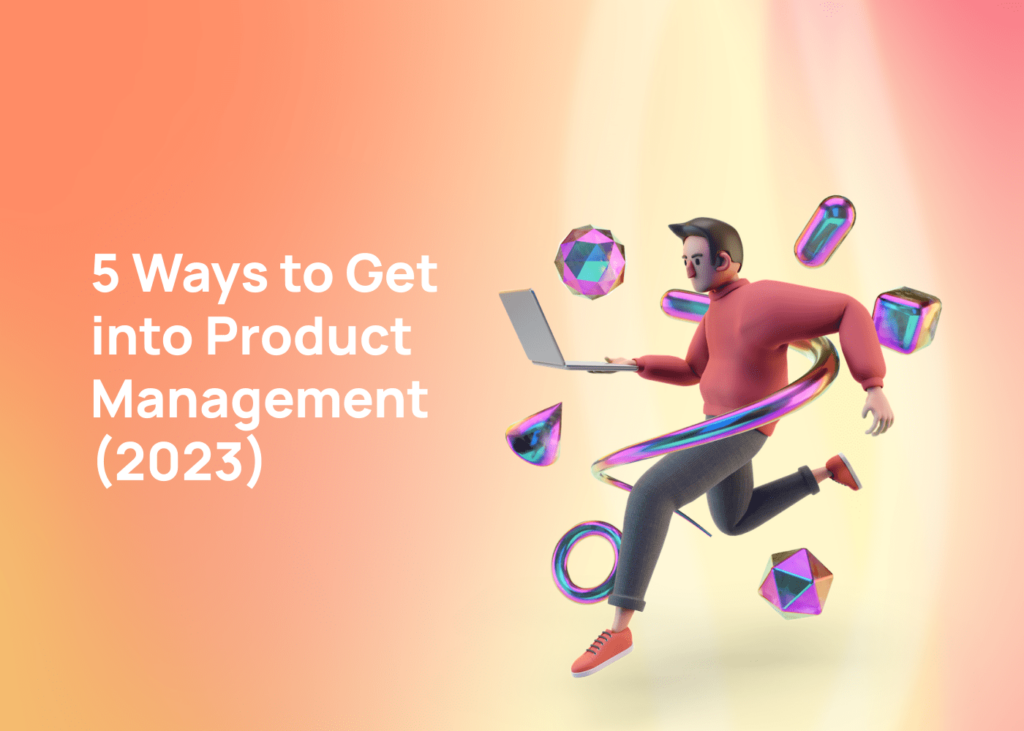 5 ways to get into product management