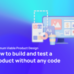 BLOG Minimum Viable Product Design How to build and test a product without any code min