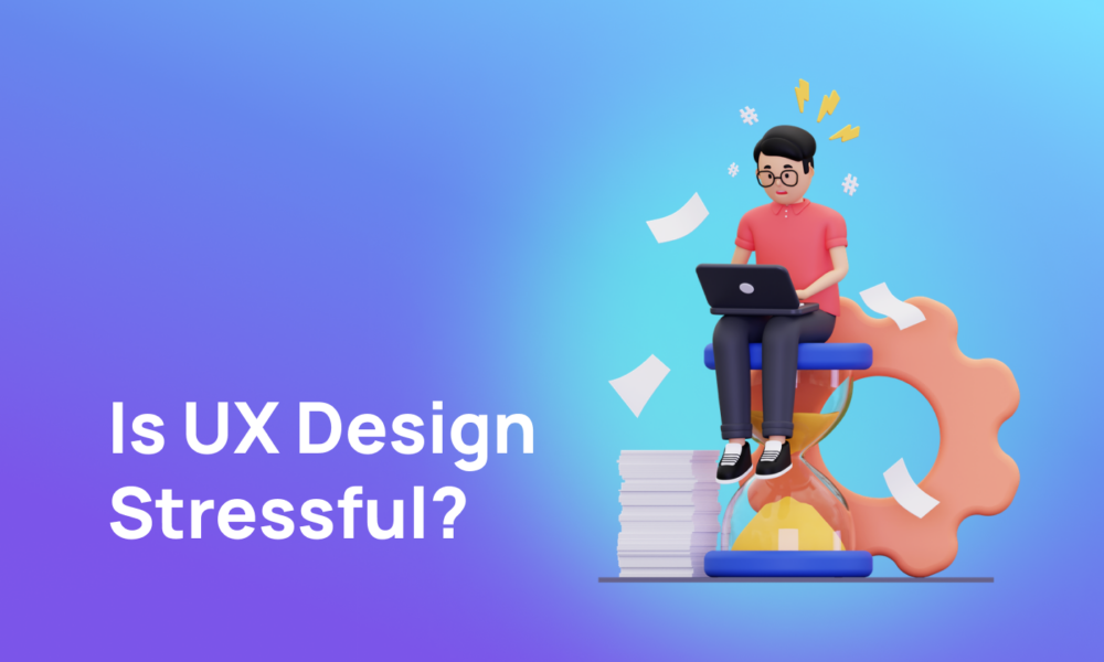Is UX design Stressful