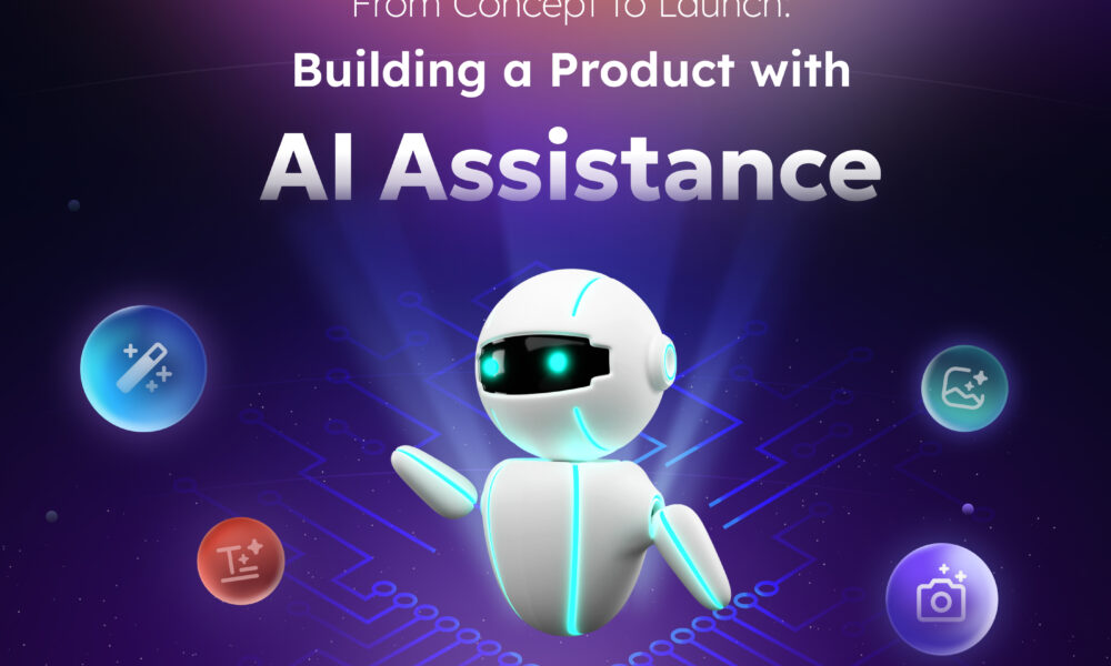 From Concept to Launch: Building a Product with AI Assistance