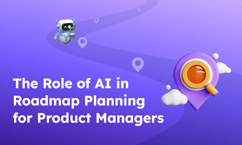 The Role of AI in Roadmap Planning for Product Managers