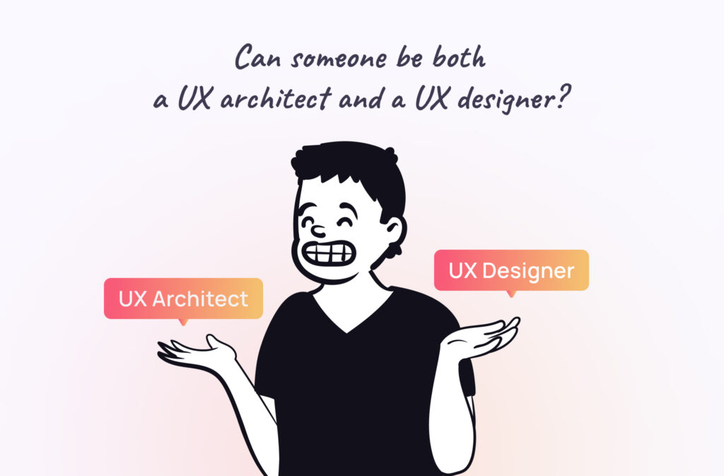 UX Architect vs UX Designer: How Are They Different? 5 The need of both UX architect and UX designer