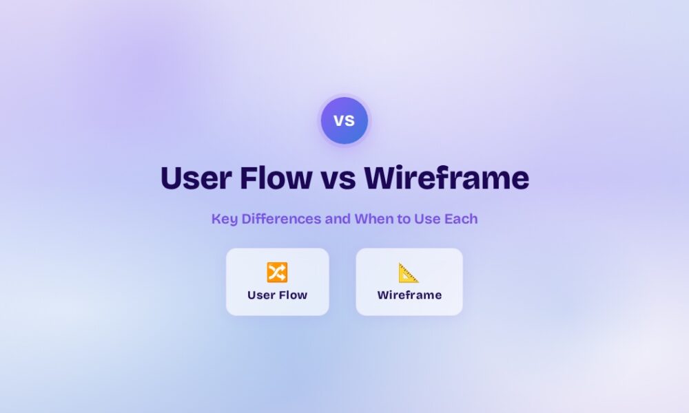 User Flow vs Wireframe: Key Differences and When to Use Each User Flow vs Wireframe